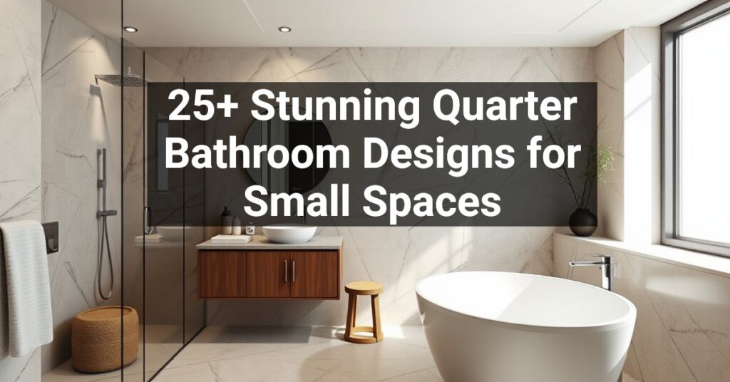 25+ Stunning Quarter Bathroom Designs for Small Spaces