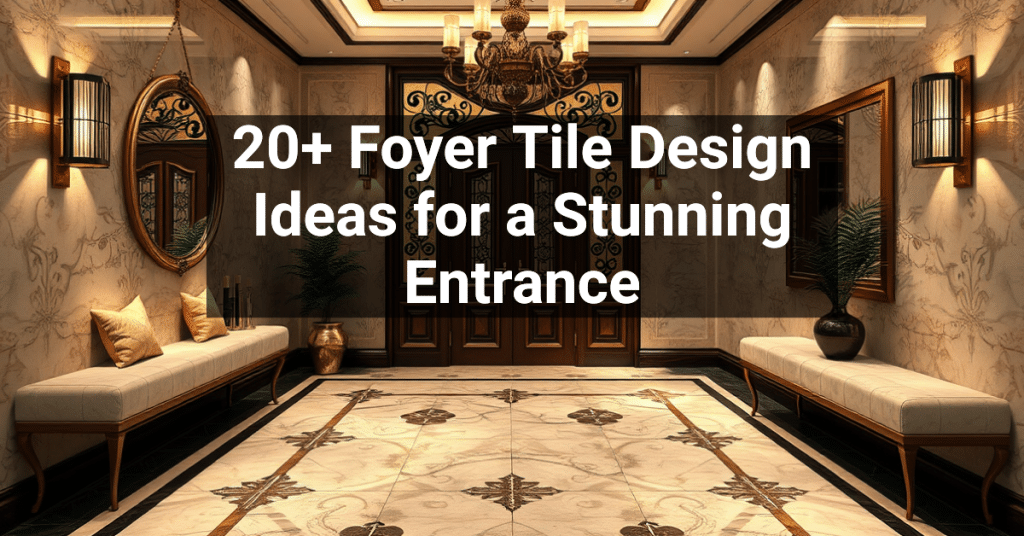 20+ Foyer Tile Design Ideas for a Stunning Entrance