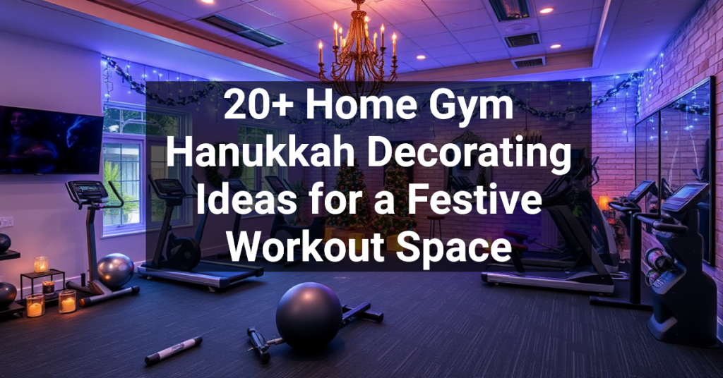 20+ Home Gym Hanukkah Decorating Ideas for a Festive Workout Space