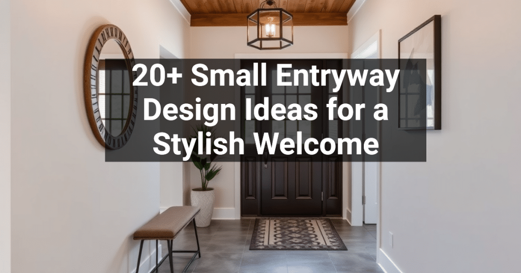 20+ Small Entryway Design Ideas for a Stylish Welcome