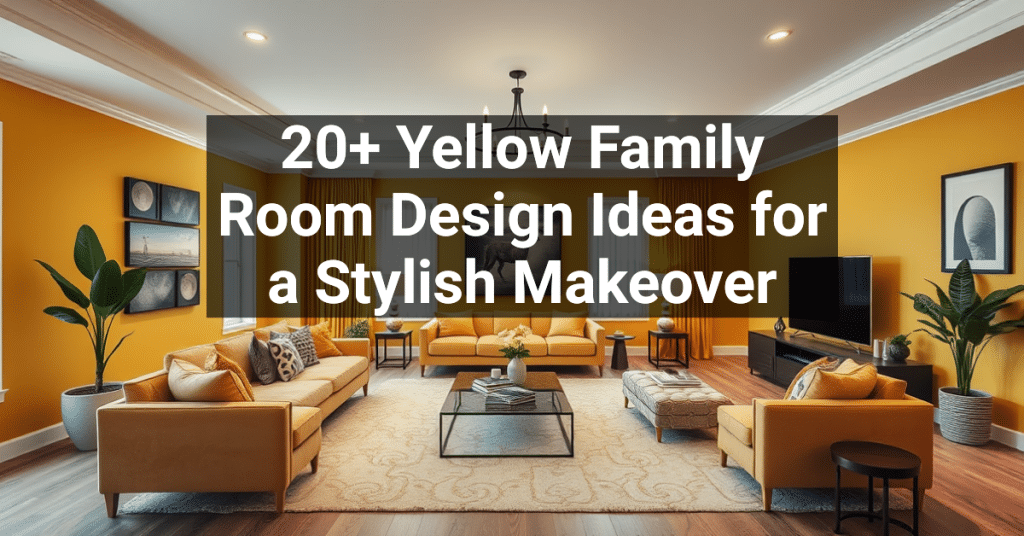 20+ Yellow Family Room Design Ideas for a Stylish Makeover