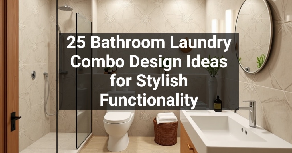 25 Bathroom Laundry Combo Design Ideas for Stylish Functionality