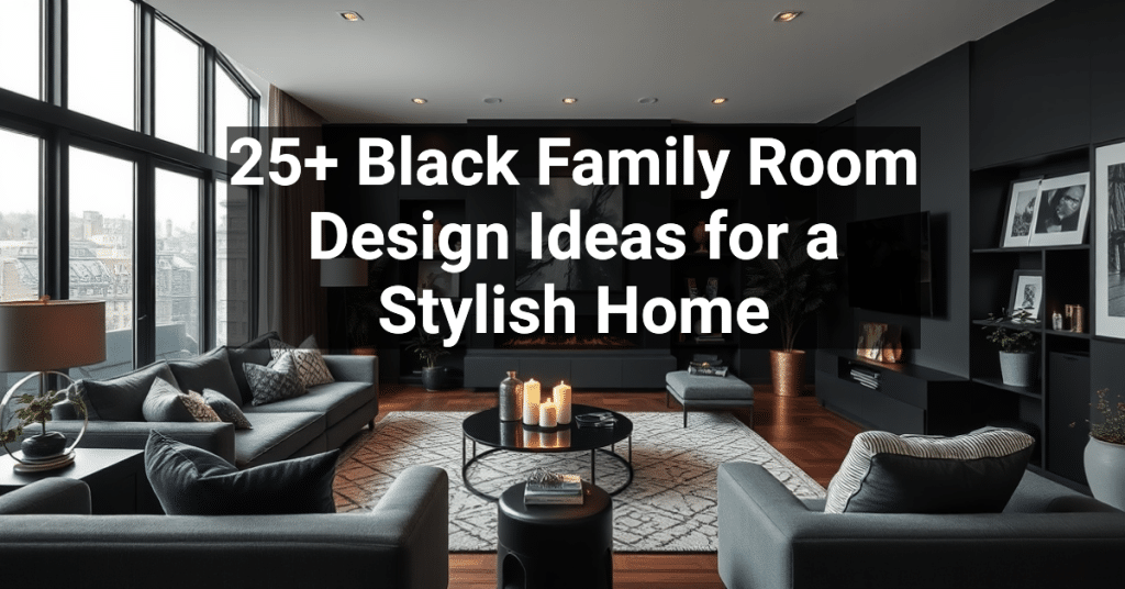 25+ Black Family Room Design Ideas for a Stylish Home