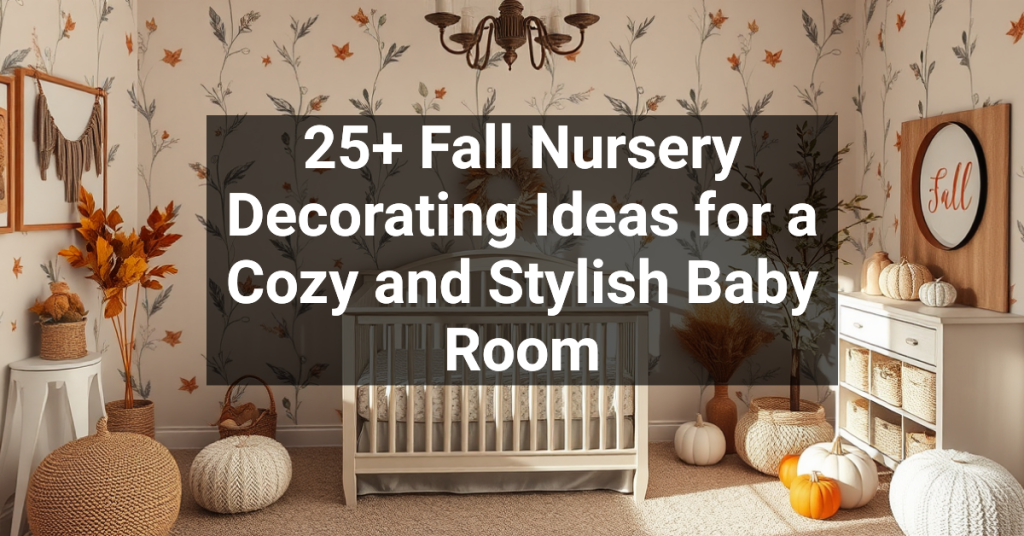 25+ Fall Nursery Decorating Ideas for a Cozy and Stylish Baby Room