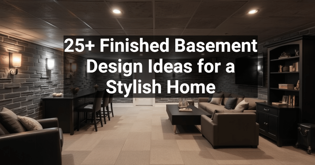 25+ Finished Basement Design Ideas for a Stylish Home