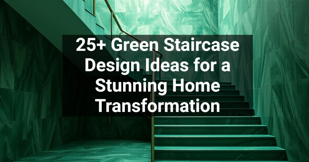 25+ Green Staircase Design Ideas for a Stunning Home Transformation