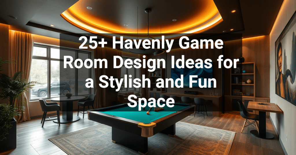 25+ Havenly Game Room Design Ideas for a Stylish and Fun Space