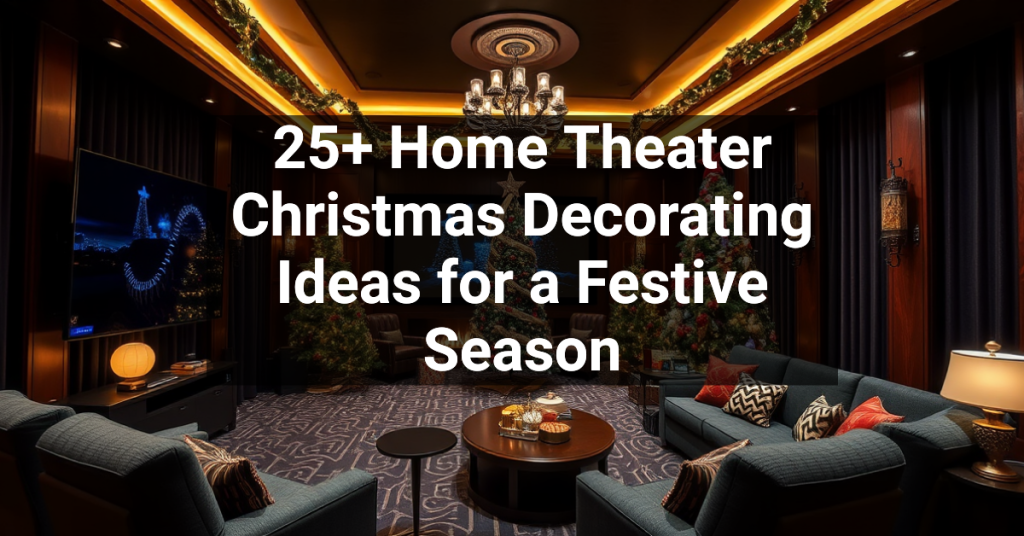 25+ Home Theater Christmas Decorating Ideas for a Festive Season