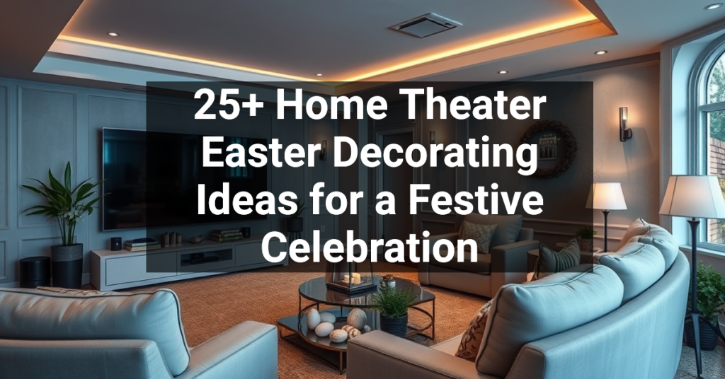 25+ Home Theater Easter Decorating Ideas for a Festive Celebration