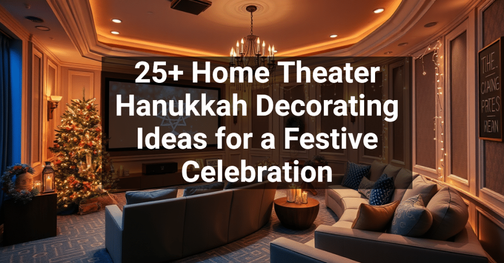 25+ Home Theater Hanukkah Decorating Ideas for a Festive Celebration