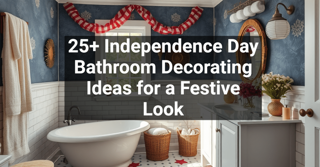 25+ Independence Day Bathroom Decorating Ideas for a Festive Look