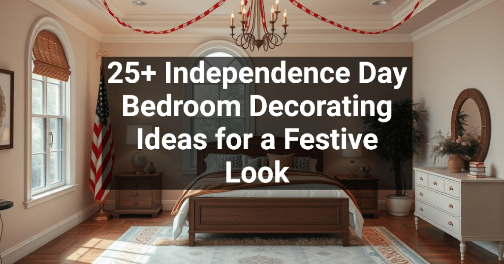 25+ Independence Day Bedroom Decorating Ideas for a Festive Look