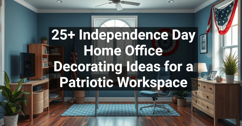 25+ Independence Day Home Office Decorating Ideas for a Patriotic Workspace