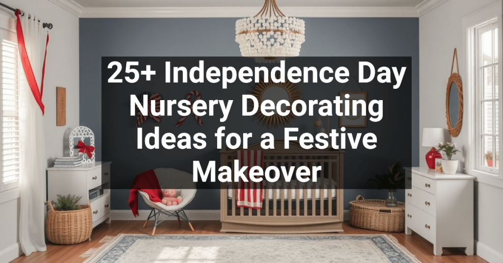 25+ Independence Day Nursery Decorating Ideas for a Festive Makeover