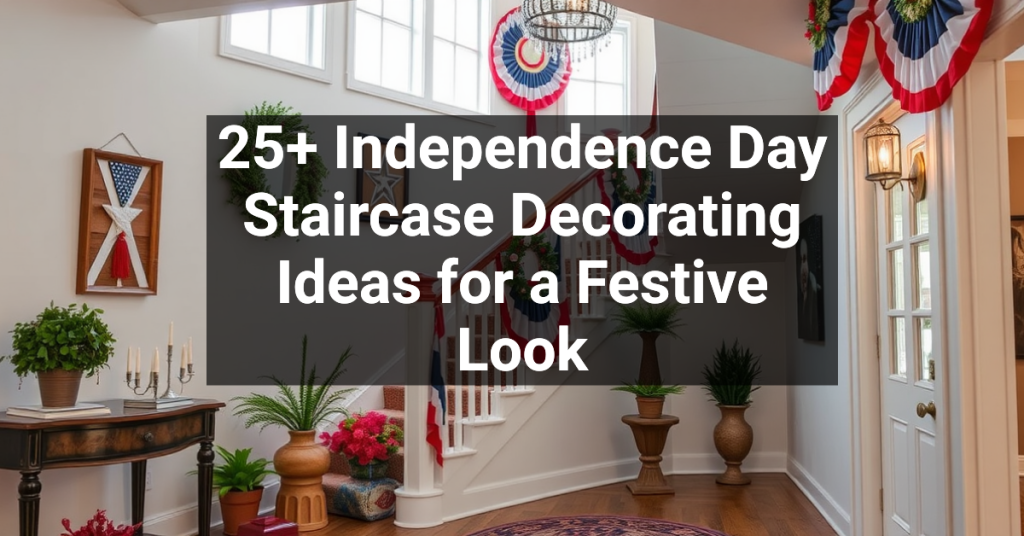 25+ Independence Day Staircase Decorating Ideas for a Festive Look