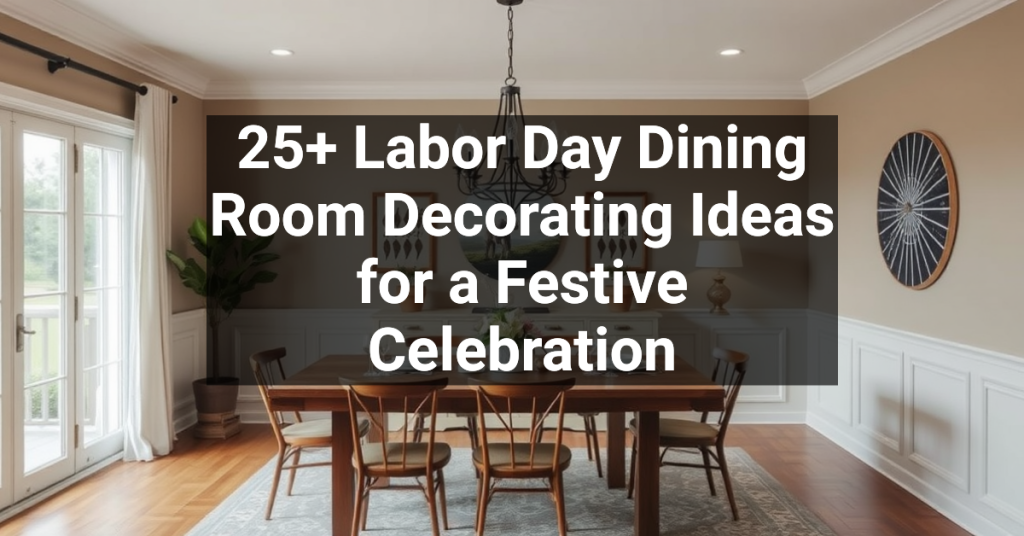 25+ Labor Day Dining Room Decorating Ideas for a Festive Celebration