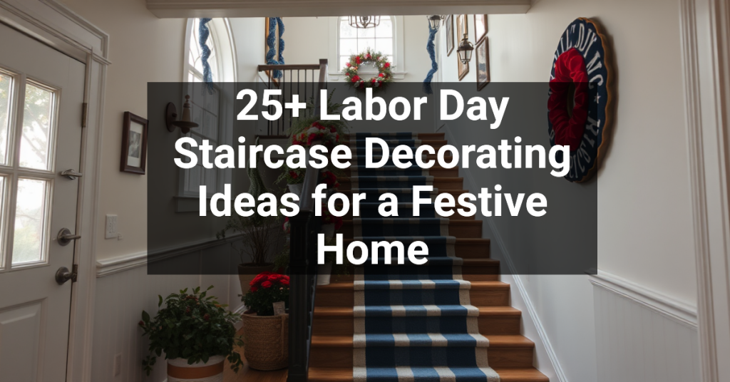 25+ Labor Day Staircase Decorating Ideas for a Festive Home