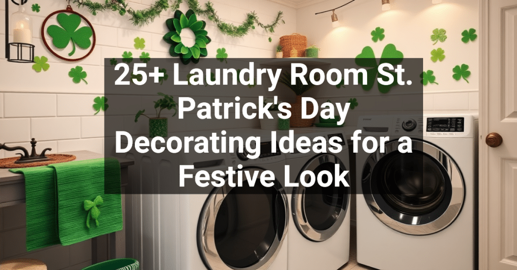 25+ Laundry Room St. Patrick's Day Decorating Ideas for a Festive Look