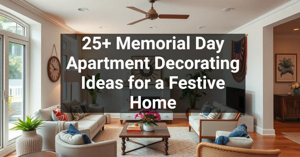 25+ Memorial Day Apartment Decorating Ideas for a Festive Home