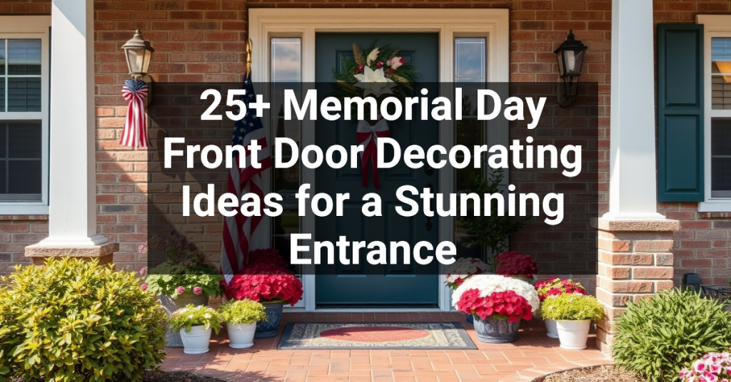 25+ Memorial Day Front Door Decorating Ideas for a Stunning Entrance