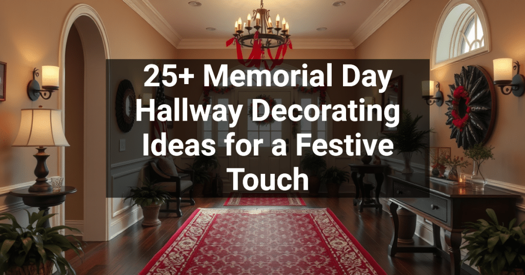 25+ Memorial Day Hallway Decorating Ideas for a Festive Touch