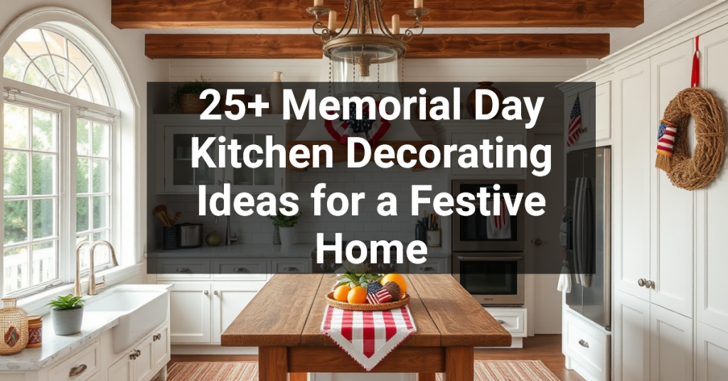 25+ Memorial Day Kitchen Decorating Ideas for a Festive Home