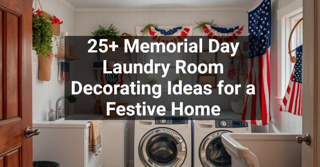 25+ Memorial Day Laundry Room Decorating Ideas for a Festive Home