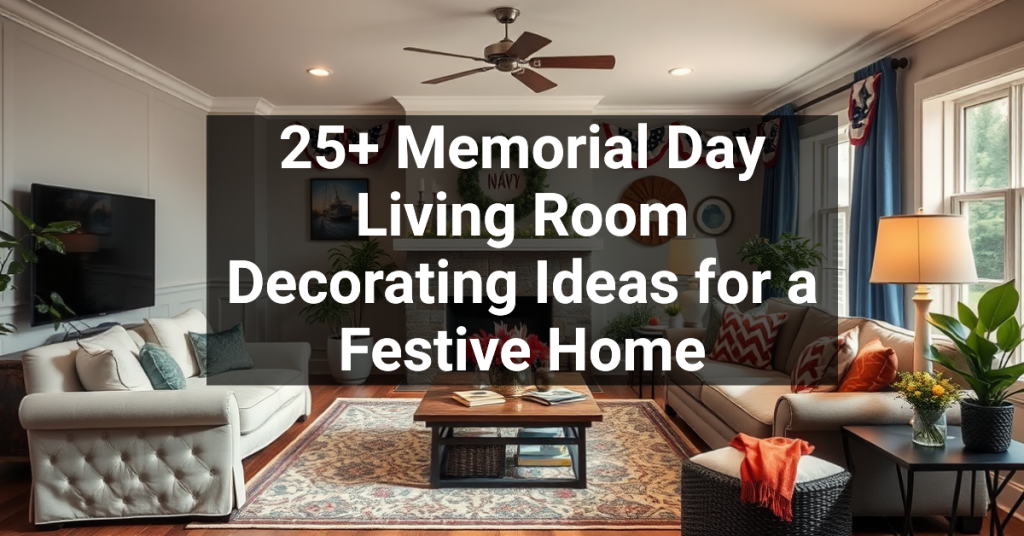 25+ Memorial Day Living Room Decorating Ideas for a Festive Home