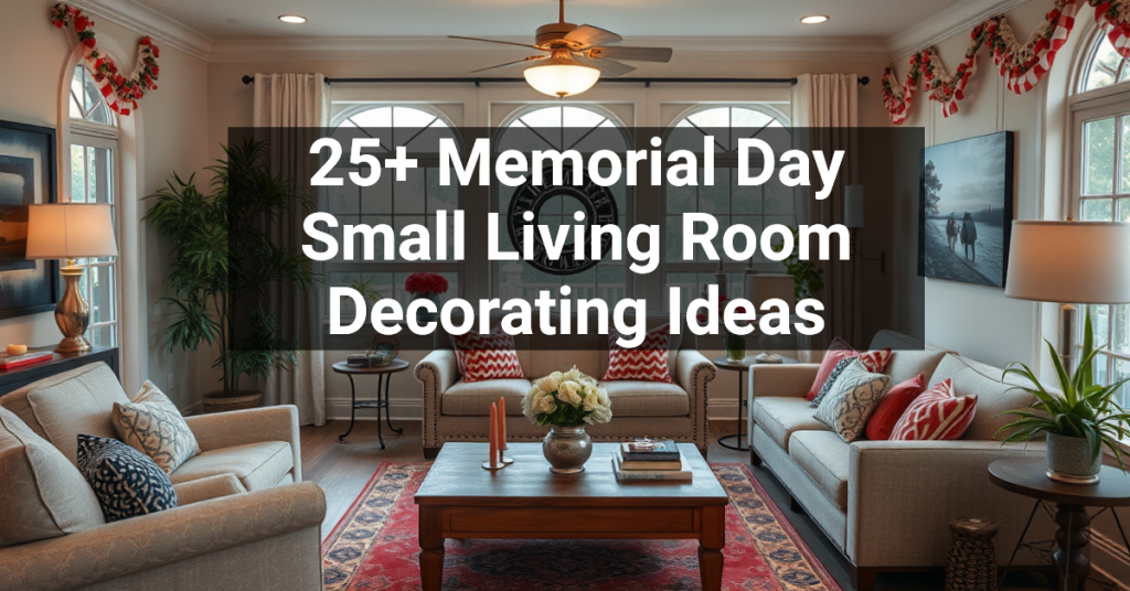 25+ Memorial Day Small Living Room Decorating Ideas