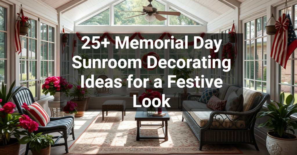 25+ Memorial Day Sunroom Decorating Ideas for a Festive Look