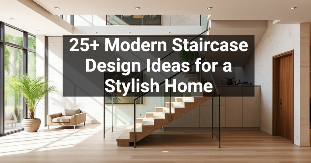 25+ Modern Staircase Design Ideas for a Stylish Home