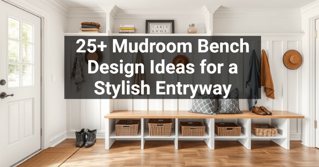 25+ Mudroom Bench Design Ideas for a Stylish Entryway