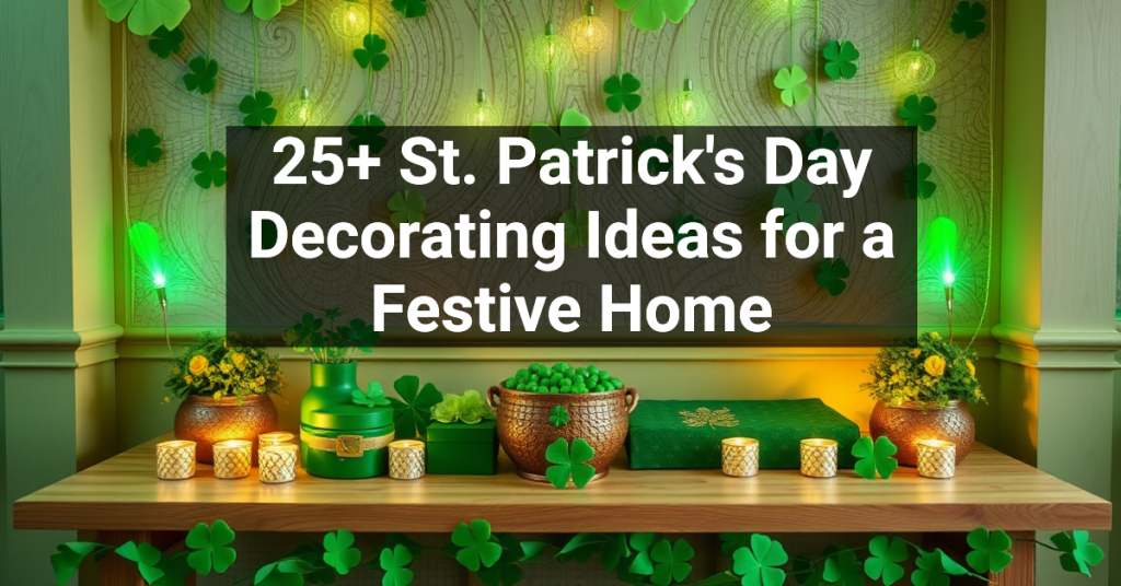 25+ St. Patrick's Day Decorating Ideas for a Festive Home