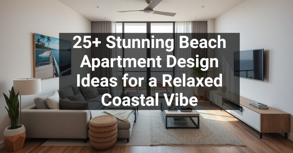 25+ Stunning Beach Apartment Design Ideas for a Relaxed Coastal Vibe