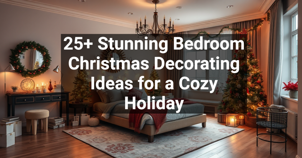 25+ Stunning Bedroom Christmas Decorating Ideas for a Cozy Holiday