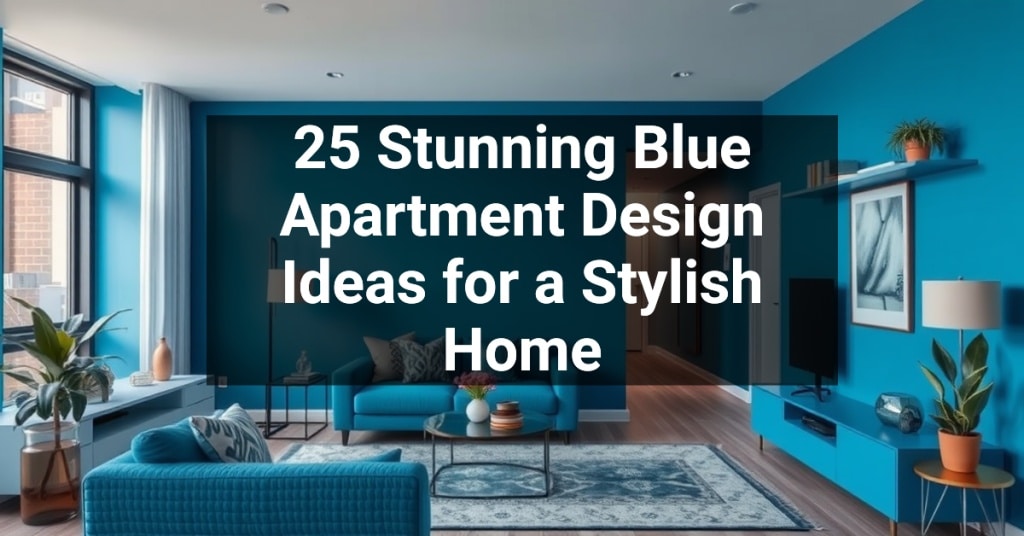 25 Stunning Blue Apartment Design Ideas for a Stylish Home