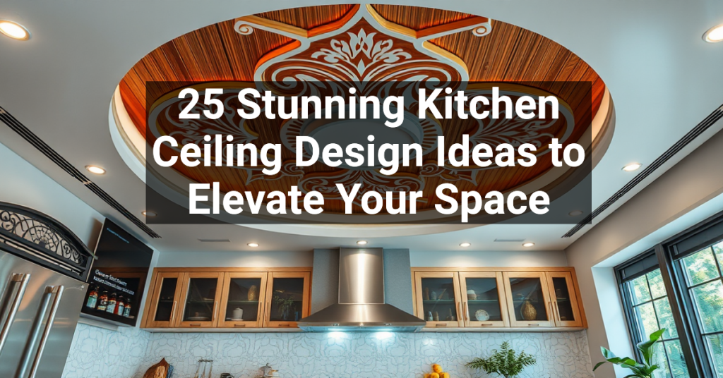 25 Stunning Kitchen Ceiling Design Ideas to Elevate Your Space