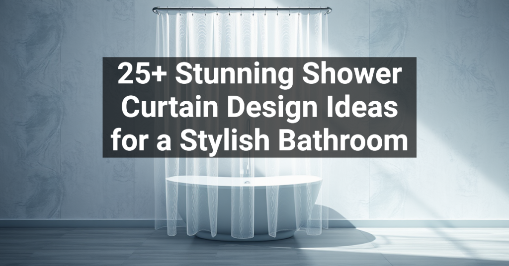 25+ Stunning Shower Curtain Design Ideas for a Stylish Bathroom