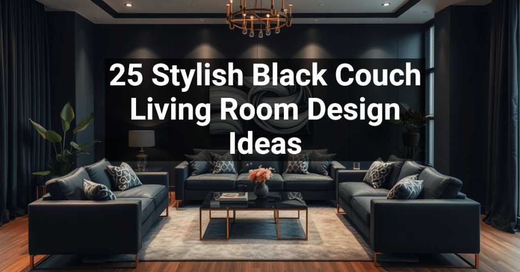 25 Stylish Black Couch Living Room Design Ideas