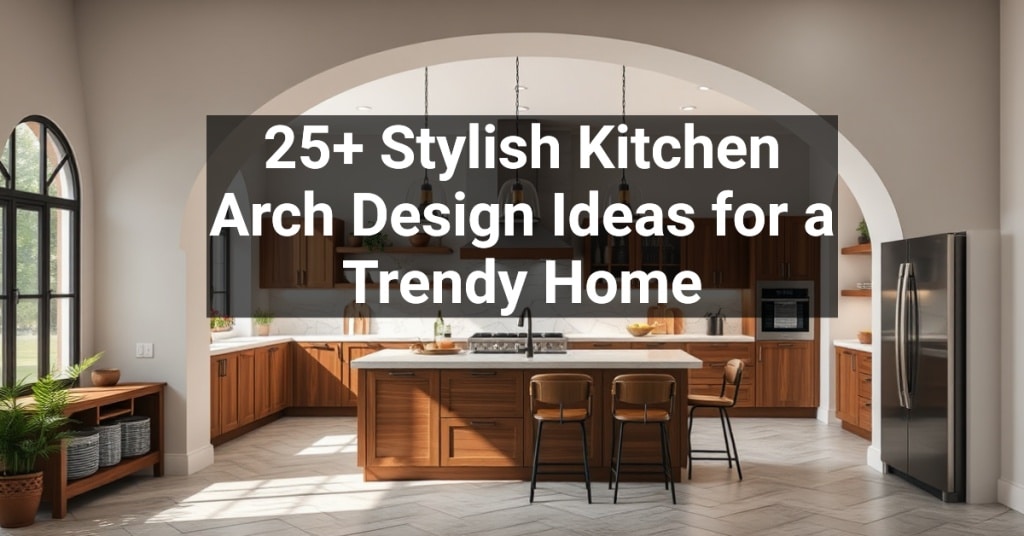 25+ Stylish Kitchen Arch Design Ideas for a Trendy Home