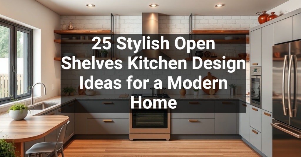 25 Stylish Open Shelves Kitchen Design Ideas for a Modern Home