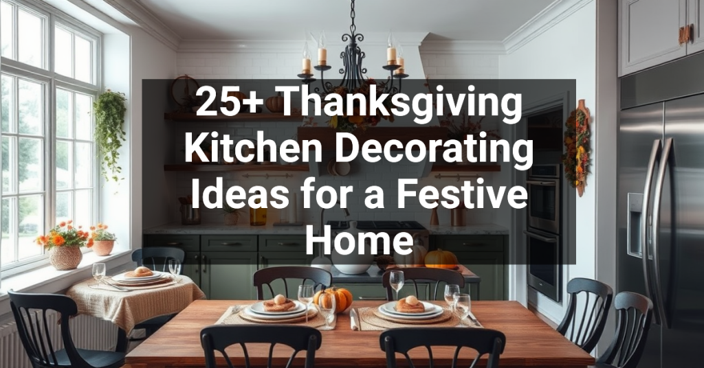 25+ Thanksgiving Kitchen Decorating Ideas for a Festive Home