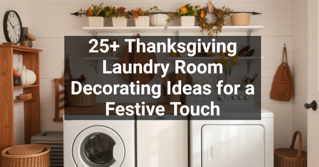 25+ Thanksgiving Laundry Room Decorating Ideas for a Festive Touch