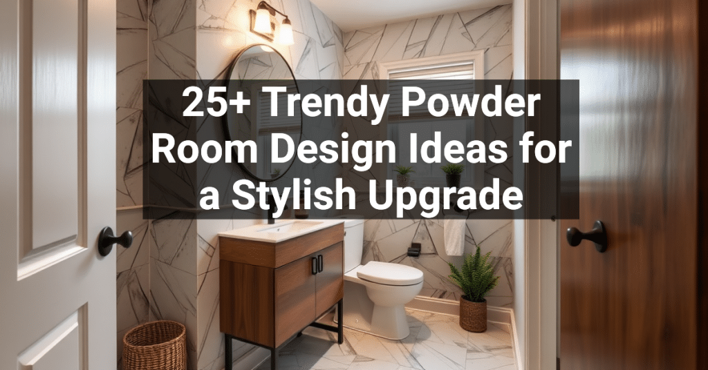 25+ Trendy Powder Room Design Ideas for a Stylish Upgrade