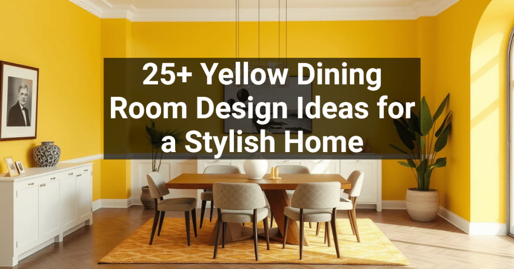 25+ Yellow Dining Room Design Ideas for a Stylish Home