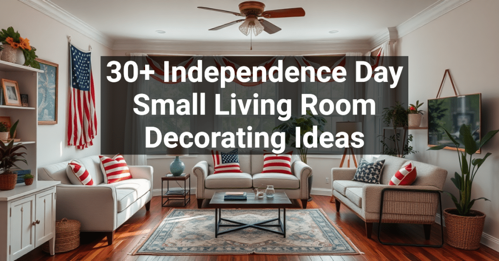 30+ Independence Day Small Living Room Decorating Ideas