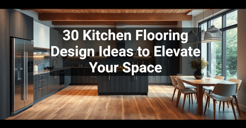 30 Kitchen Flooring Design Ideas to Elevate Your Space