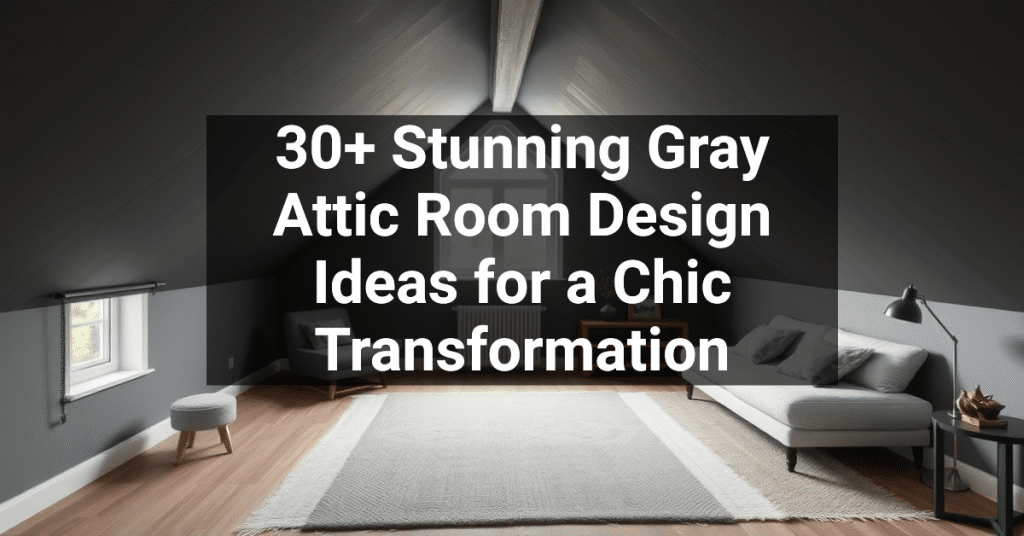 30+ Stunning Gray Attic Room Design Ideas for a Chic Transformation