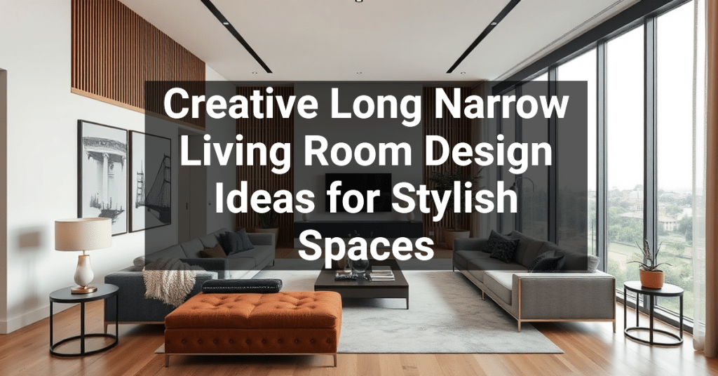 Creative Long Narrow Living Room Design Ideas for Stylish Spaces