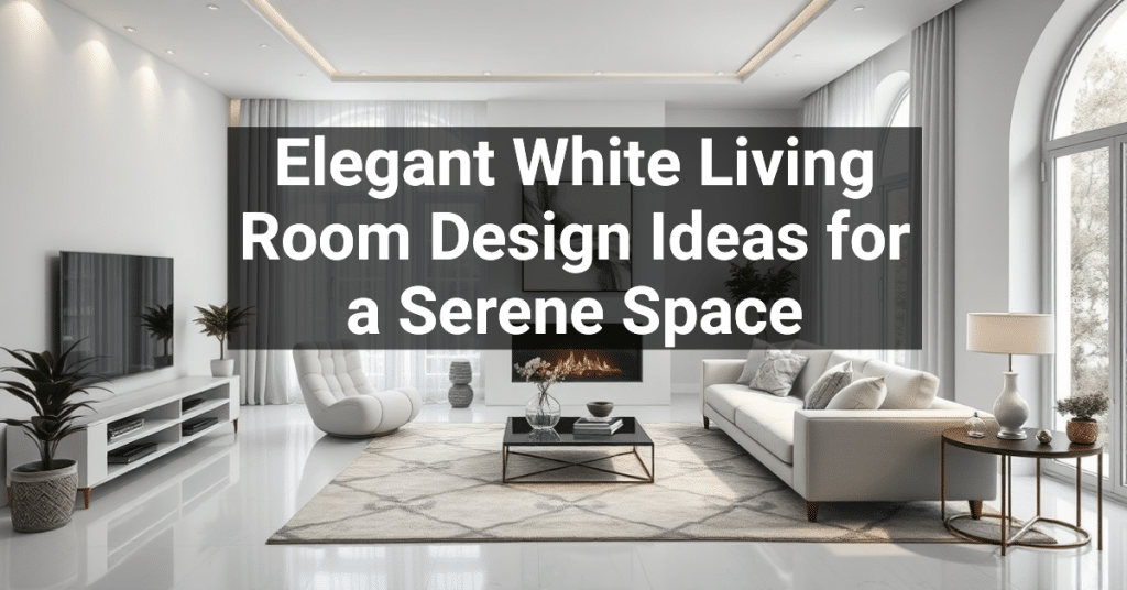 Elegant White Living Room Design Ideas for a Serene Space